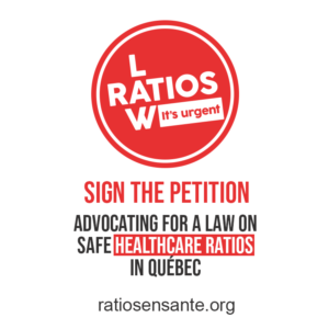 Sign the petition advocating for a law on safe healthcare ratios in Québec