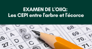 Taux d’échec à l’examen de l’OIIQ – Les CEPI entre l’arbre et l’écorce