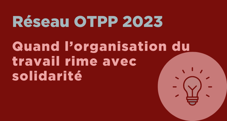 Quand l’organisation du travail rime avec solidarité