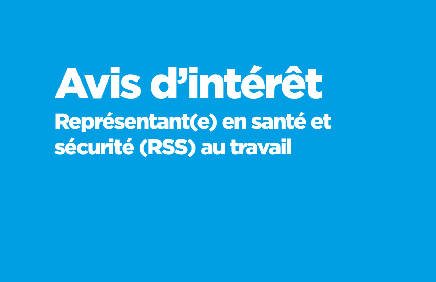 Avis d&rsquo;intérêt | Représentant(e) en santé et sécurité (RSS) au travail